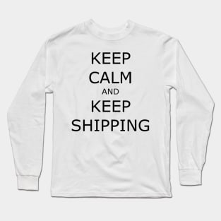 Keep Calm and Keep Shipping Long Sleeve T-Shirt